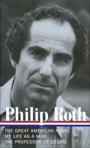 Philip Roth: Novels 1973-1977 (LOA #165): The Great American Novel / My Life as a Man / The Professor of Desire (Library of America Philip Roth Edition, Band 3)